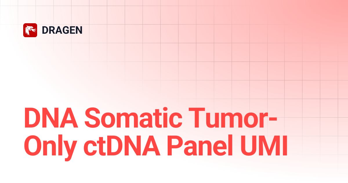 DNA Somatic Tumor-Only ctDNA Panel UMI | DRAGEN v4.3 | DRAGEN